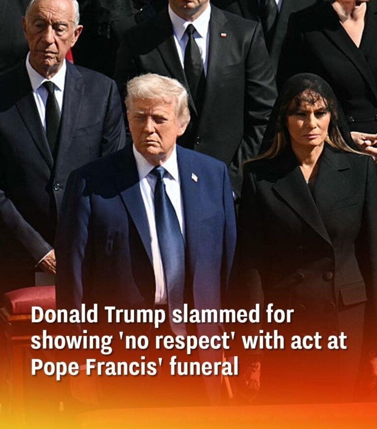 Donald Trump Criticized for His Actions at Pope Francis’ Funeral